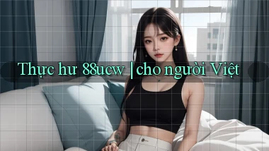Thực hư 88ucw cho người Việt