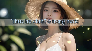 Thực hư club7 ở trong nước