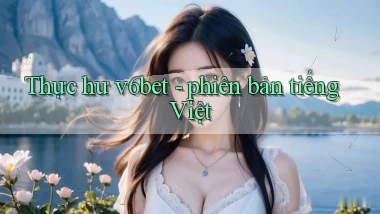 Thực hư v6bet   phiên bản tiếng Việt