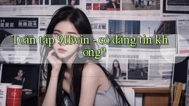 Toàn tập 911win   có đáng tin không