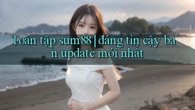 Toàn tập sum88 đáng tin cậy bản update mới nhất