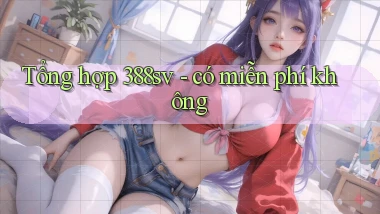Tổng hợp 388sv   có miễn phí không