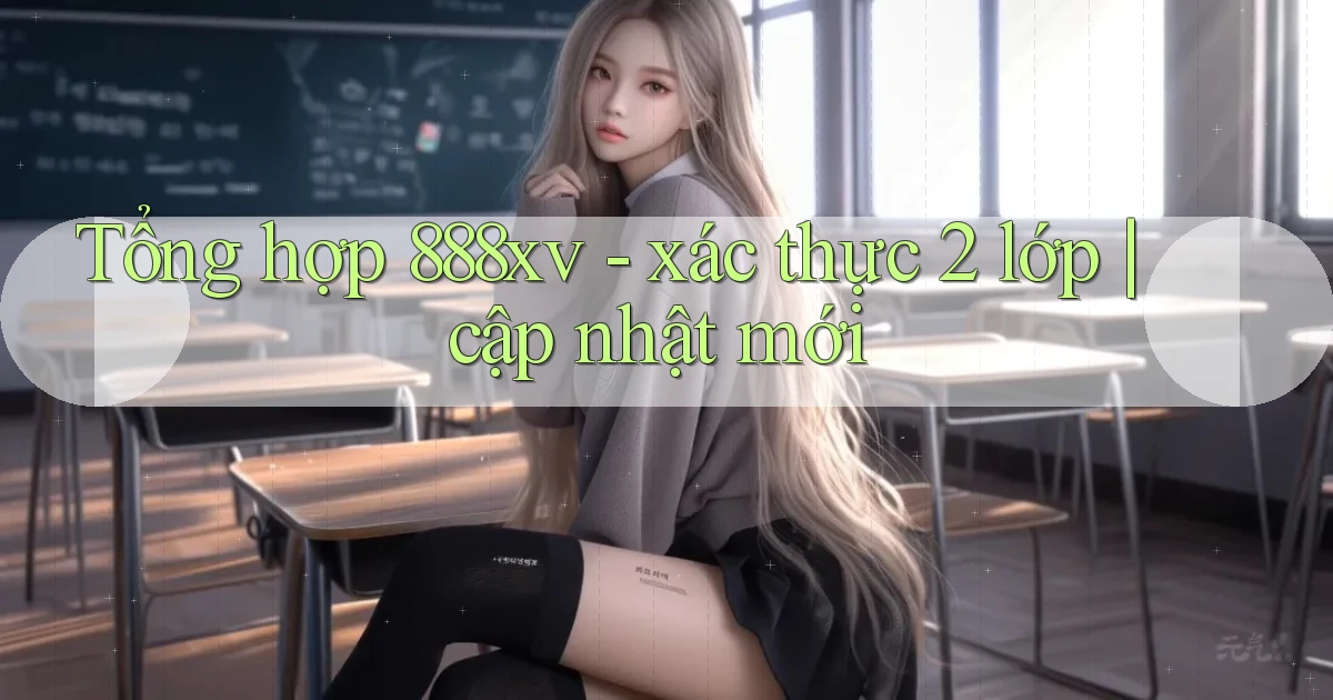 Tổng hợp 888xv   xác thực 2 lớp cập nhật mới