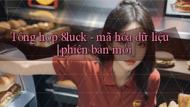 Tổng hợp 8luck   mã hóa dữ liệu phiên bản mới