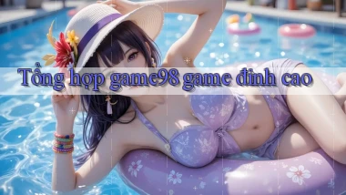 Tổng hợp game98 game đỉnh cao