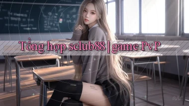 Tổng hợp sclub88 game PvP
