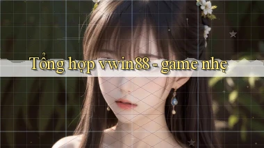 Tổng hợp vwin88   game nhẹ