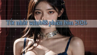 Tốt nhất sclub88 phiên bản 2026