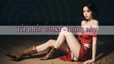 Tốt nhất w9bet   tháng này
