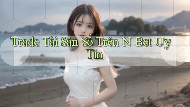 trade tài sản số trên n bet uy tín