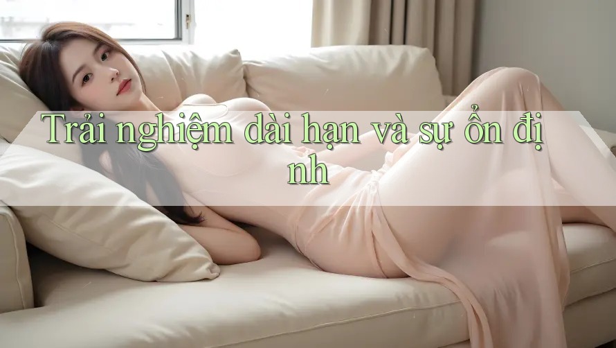 Trải nghiệm dài hạn và sự ổn định Trải nghiệm dài hạn và sự ổn định