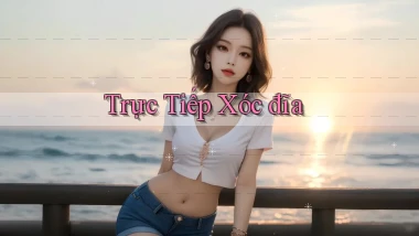 Trực tiếp Xóc đĩa