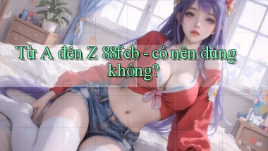 Từ A đến Z 88fcb   có nên dùng không
