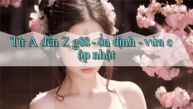 Từ A đến Z g88   ổn định   vừa cập nhật
