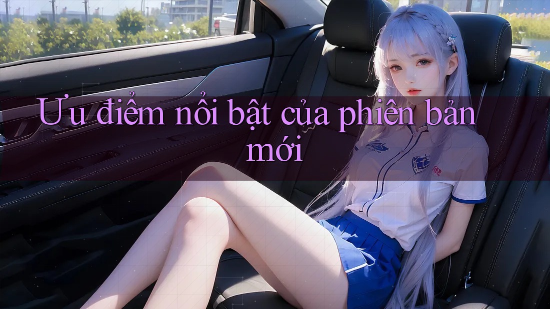Ưu điểm nổi bật của phiên bản mới