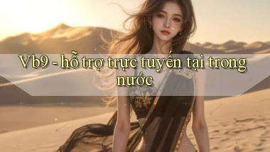 Vb9   hỗ trợ trực tuyến tại trong nước