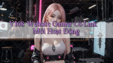 vi68 ｜ Website Gamer Có Link Mới Hoạt Động