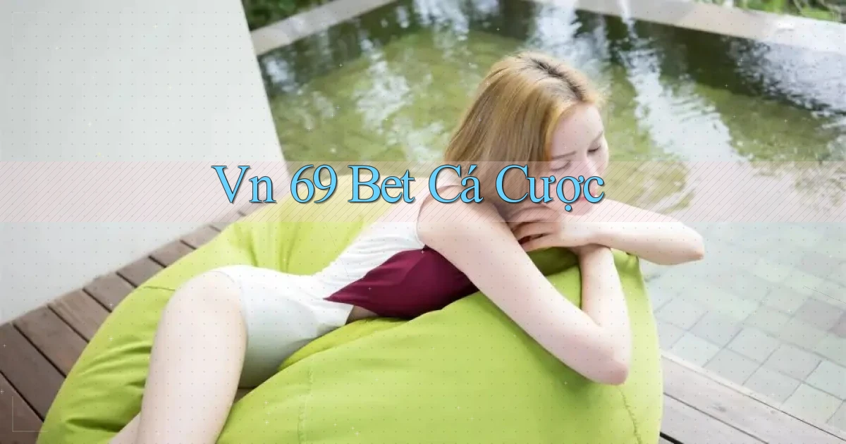 vn 69 bet cá cược