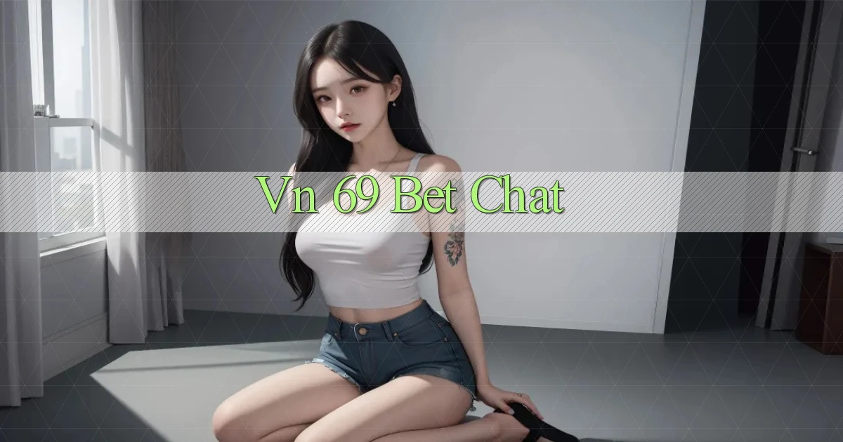 vn 69 bet chat