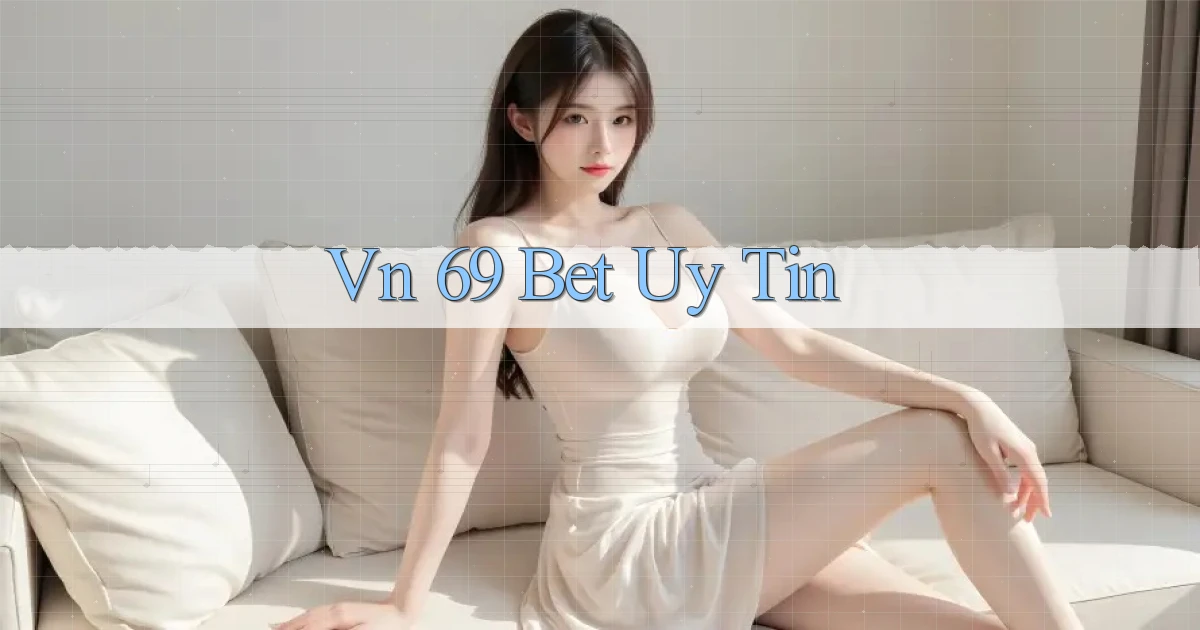vn 69 bet uy tín