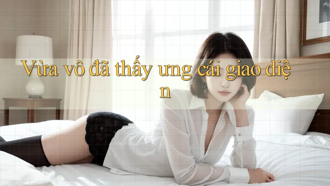 Vừa vô đã thấy ưng cái giao diện
