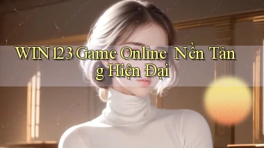 win123   Game Online ｜ Nền Tảng Hiện Đại