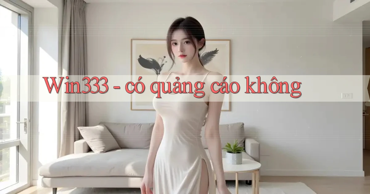 Win333   có quảng cáo không