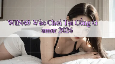 win69： Vào Chơi Tại Cổng Gamer 2026