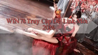 win78   Truy Cập Dễ ｜ Link Mới 2026