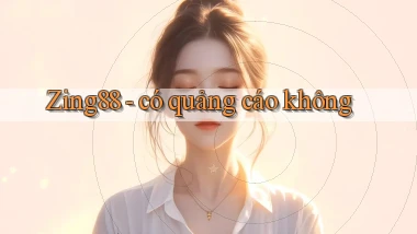 Zing88   có quảng cáo không